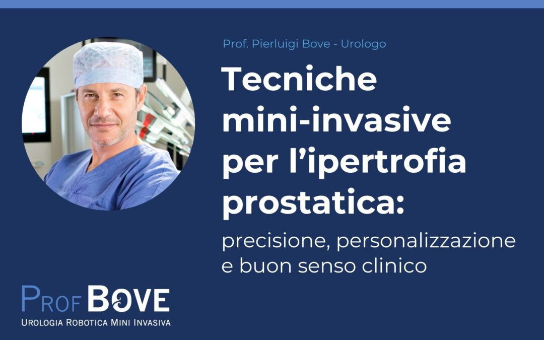 Pierluigi Bove Urologo Blog Post - tecniche mini-invasive per ipertrofia prostatica