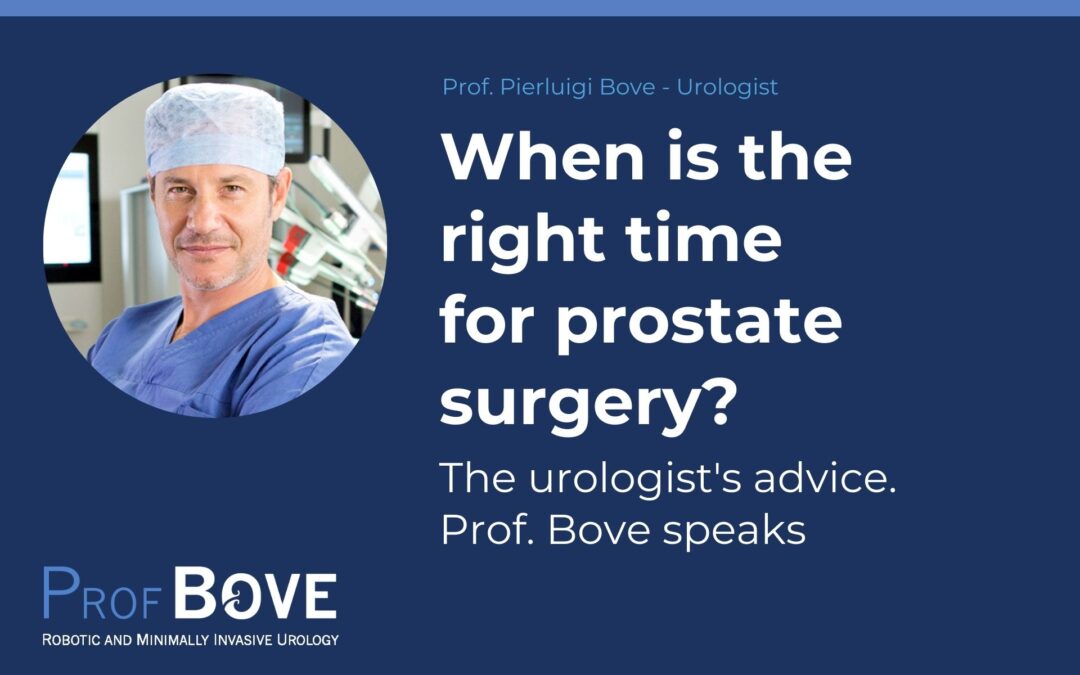 When is the right time to undergo prostate surgery? The urologist’s advice. Prof. Bove speaks